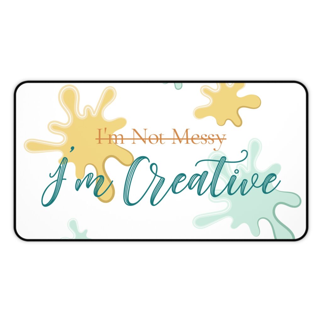 The “I’m Creative” Desk Mat: Your Ideas, Your Space